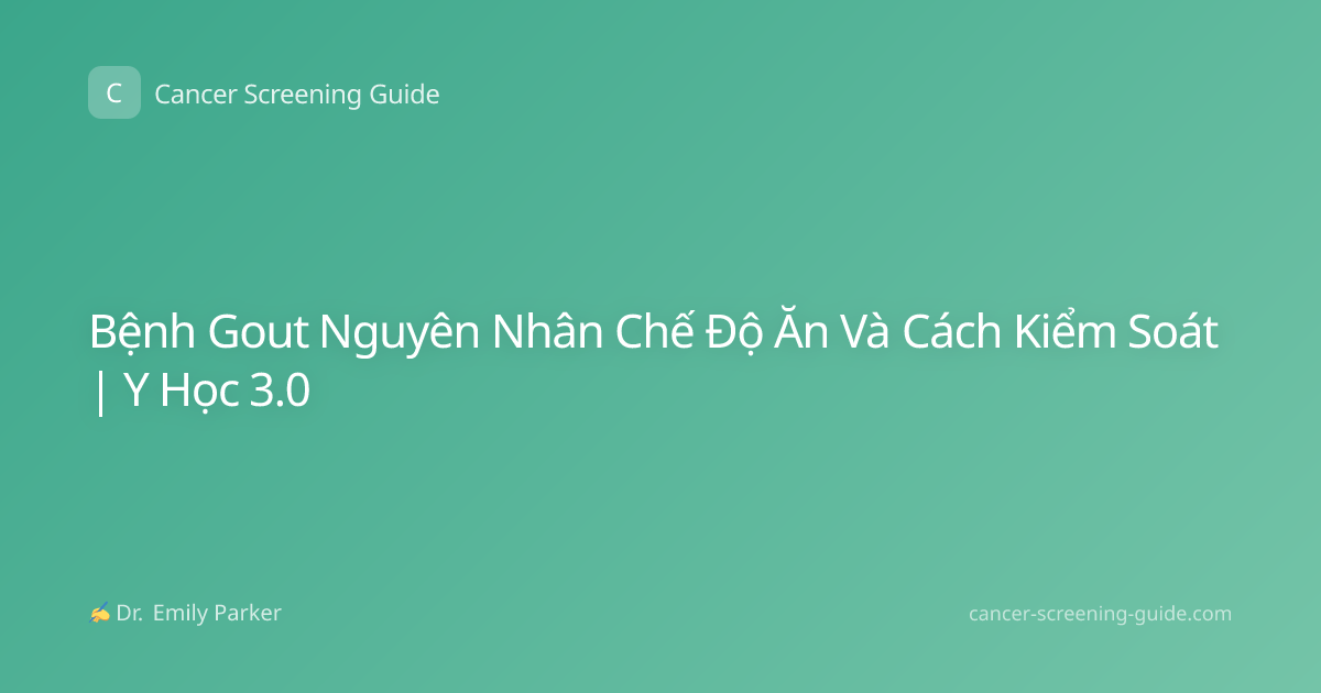 Bệnh Gout Nguyên Nhân Chế Độ Ăn Và Cách Kiểm Soát | Y Học 3.0