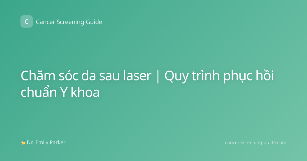 Chăm sóc da sau laser | Quy trình phục hồi chuẩn Y khoa