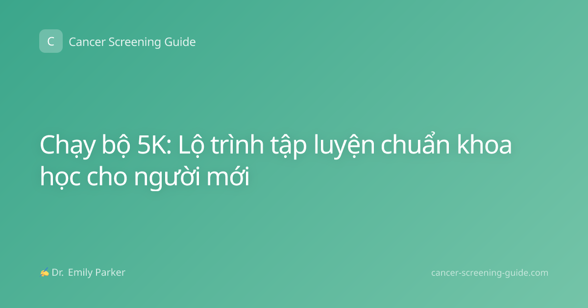 Chạy bộ 5K: Lộ trình tập luyện chuẩn khoa học cho người mới