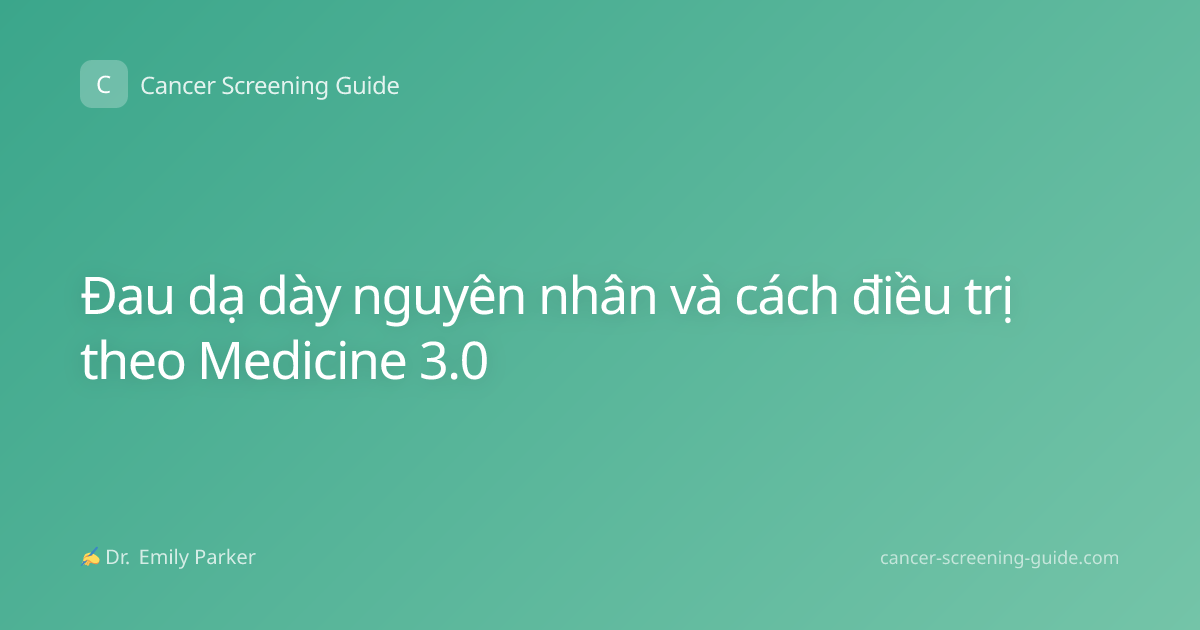 Đau dạ dày nguyên nhân và cách điều trị theo Medicine 3.0