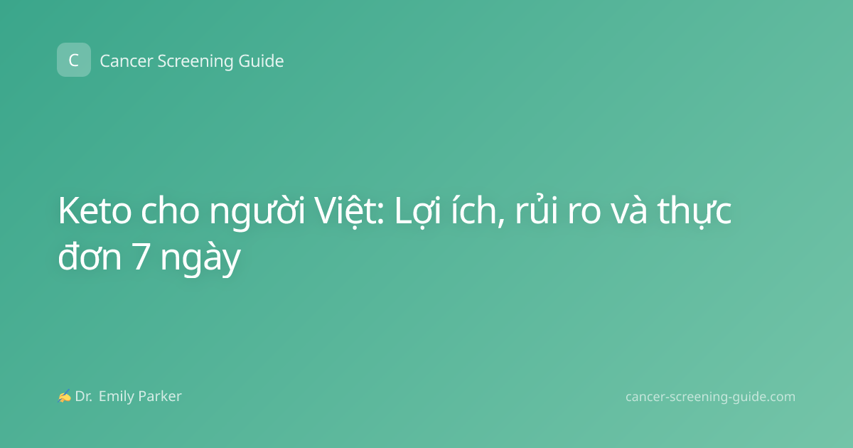 Keto cho người Việt: Lợi ích, rủi ro và thực đơn 7 ngày
