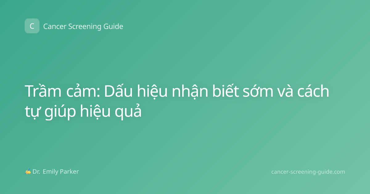 Trầm cảm: Dấu hiệu nhận biết sớm và cách tự giúp hiệu quả